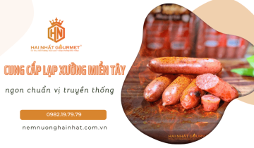 Hai Nhất chuyên cung cấp lạp xưởng miền Tây ngon chuẩn vị truyền thống