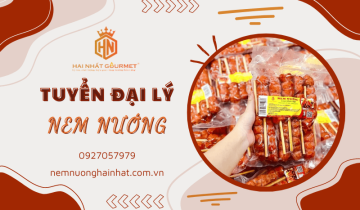 Tuyển đại lý cung cấp nem nướng tại các tỉnh phía Nam và TP.HCM